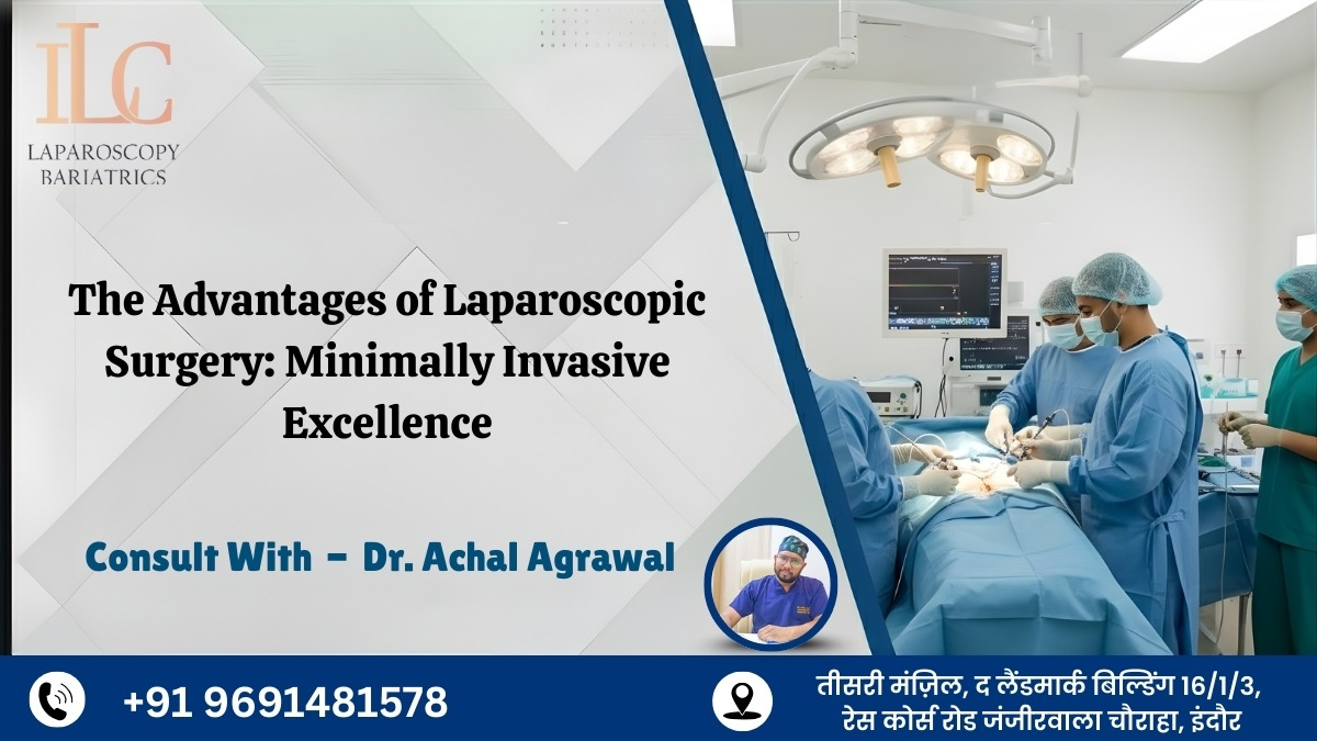 The Advantages of Laparoscopic Surgery Minimally Invasive Excellence