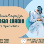 When to Choose Surgery for Achalasia Cardia – Indore Specialists