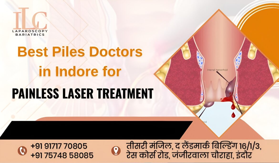 Best Piles Doctors in Indore for Painless Laser Treatment