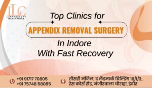 Top Clinics for Appendix Removal Surgery in Indore with Fast Recovery