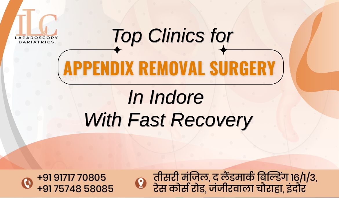 Top Clinics for Appendix Removal Surgery in Indore with Fast Recovery