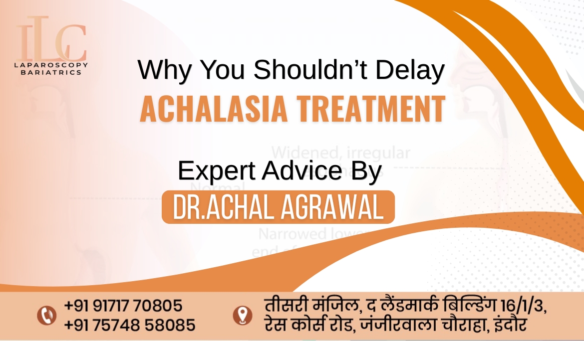 Why You Shouldn’t Delay Achalasia Treatment – Expert Advice