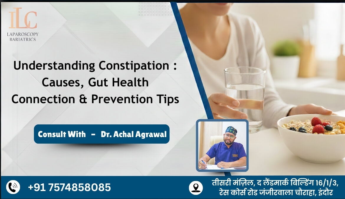 Understanding Constipation Causes, Gut Health Connection & Prevention Tips