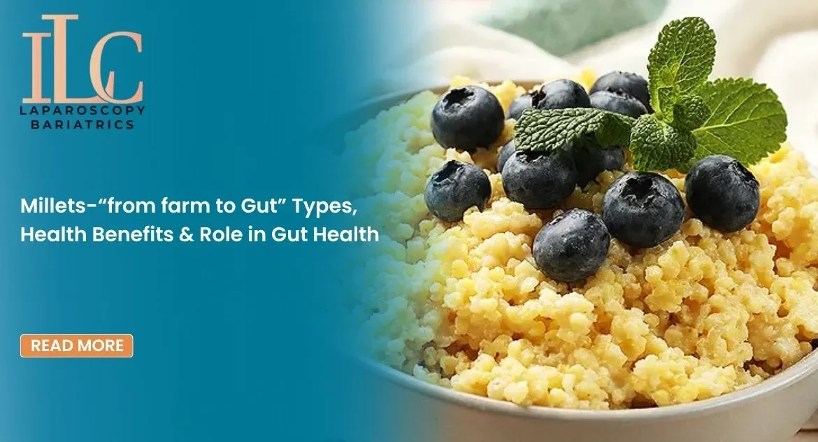 Millets-“from farm to Gut” Types, Health Benefits & Role in Gut Health