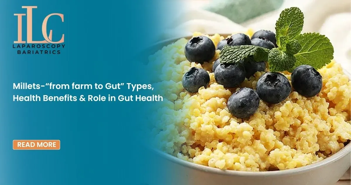 Millets-“from farm to Gut” Types, Health Benefits & Role in Gut Health